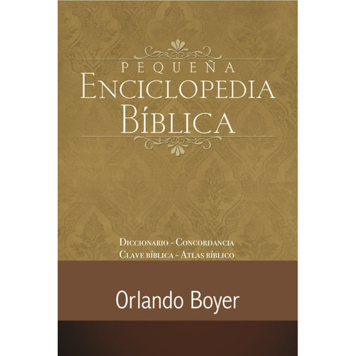 Pequeña Enciclopedia Biblica - Orlando Boyer