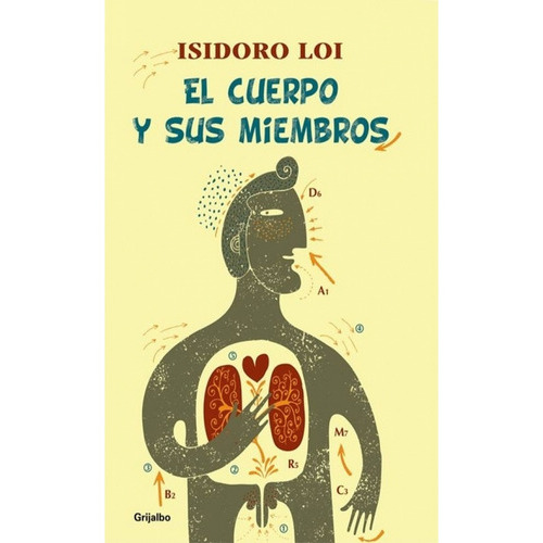 El Cuerpo Y Sus Miembros, De , Isidoro. Editorial Grijalbo, Tapa Blanda En Español