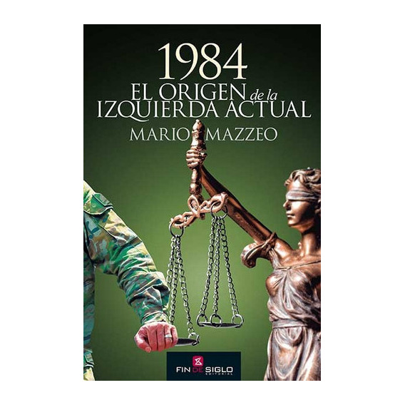 1984 El Origen De La Izquierda Actual, De Mario Mazzeo. Editorial Fin De Siglo, Tapa Blanda, Edición 1 En Español