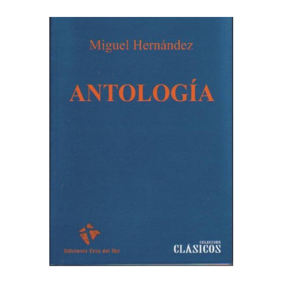 Antología, De Miguel Hernández. Editorial Cruz Del Sur, Tapa Blanda En Español