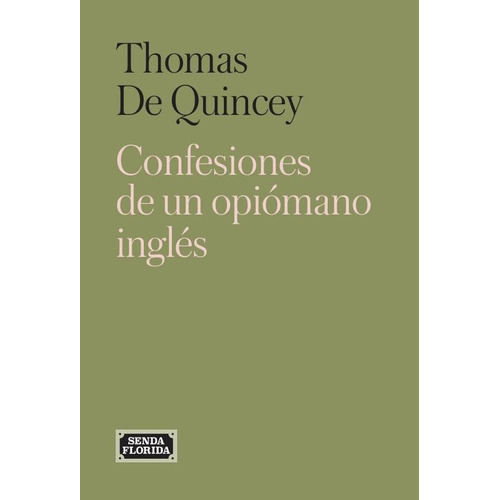 Confesiones De Un Opiómano Inglés, De Thomas De Quincey. Editorial Senda Florida, Tapa Blanda En Español, 2022