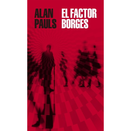 Libro El Factor Borges - Alan Pauls