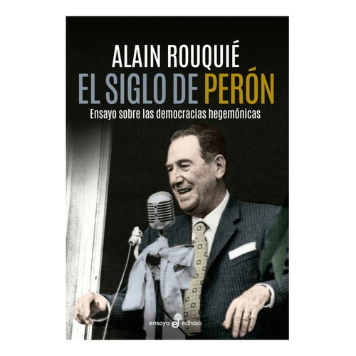 Alain Rouquie El siglo de Perón Editorial Edhasa