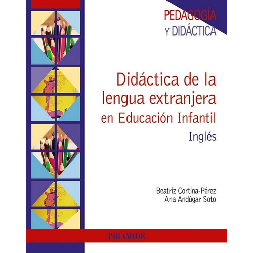 Didãâ¡ctica De La Lengua Extranjera En Educaciãâ³n Infantil, De Cortina-pérez, Beatriz. Editorial Ediciones Pirámide, Tapa Blanda En Español