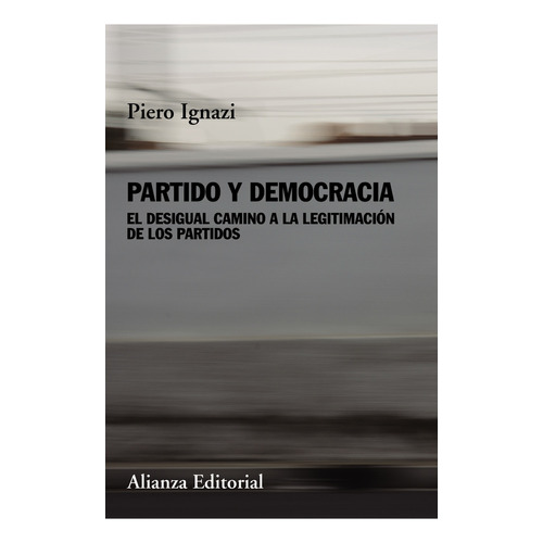 Partido Y Democracia, De Ignazi, Piero. Alianza Editorial, Tapa Blanda En Español