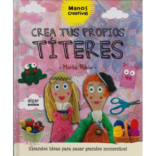 Crea Tus Propios Títeres, De Marta Ribón. Editorial Promolibro, Tapa Dura, Edición 2015 En Español