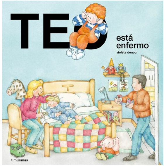 Teo Está Enfermo, De Violeta Denou. Editorial Timunmas, Tapa Blanda, Edición 1 En Español