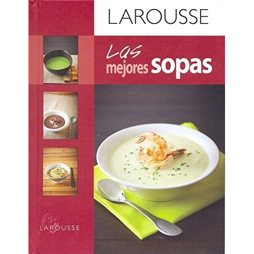 Las Mejores Sopas Larousse, De Vários. Editorial Larousse, Tapa Blanda En Español