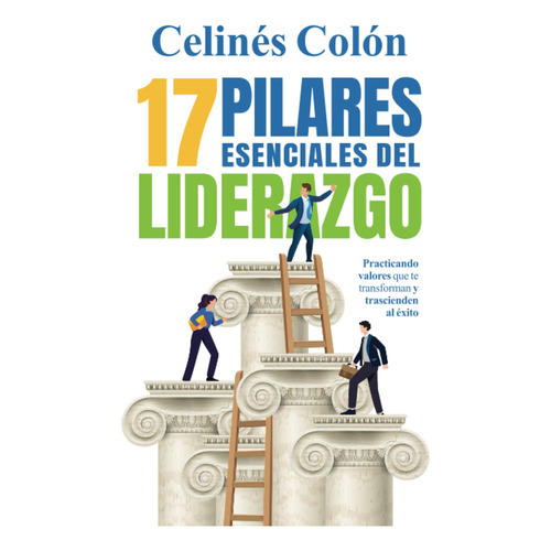 17 Pilares Esenciales Del Liderazgo, De Celinés Colón. Editorial Panhouse, Tapa Blanda En Español