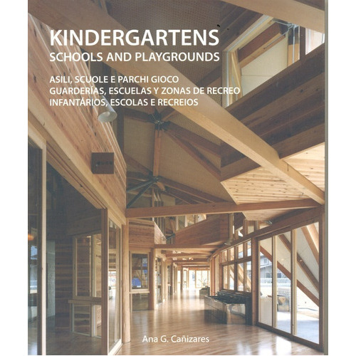 KINDERGARTENS SCHOOLS AND PLAYGROUNDS: GUARDERIAS,ESCUELAS Y ZONAS DE RECREO BILINGUE, de Cañizares, Ana. Serie N/a, vol. Volumen Unico. Editorial Fkg, tapa blanda, edición 1 en español, 2008