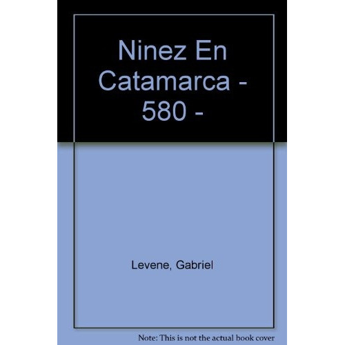Niñez En Catamarca: Nº 580, De Levene Gustavo Gabriel. Serie N/a, Vol. Volumen Unico. Editorial Losada, Tapa Blanda, Edición 4 En Español, 2005