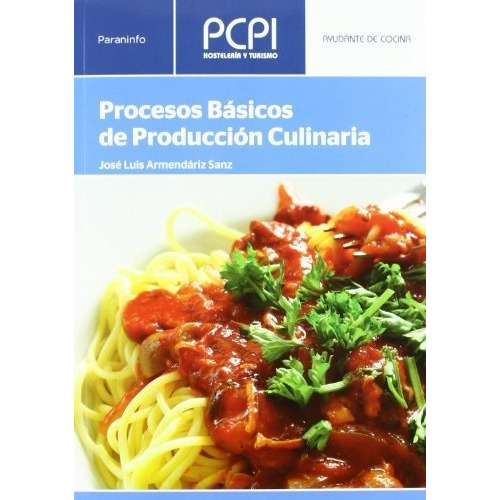 Procesos bÃÂ¡sicos de producciÃÂ³n culinaria, de ARMENDÁRIZ SANZ, JOSÉ LUIS. Editorial Ediciones Paraninfo, S.A, tapa blanda en español