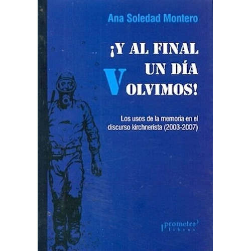 Y Al Final Un Dia Volvimos - Montero Ana Soledad (libro)