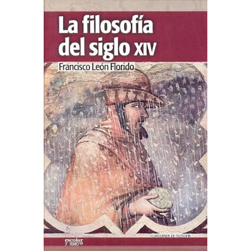 Filosofia Del Siglo Xiv, La - Francisco Leon Florido