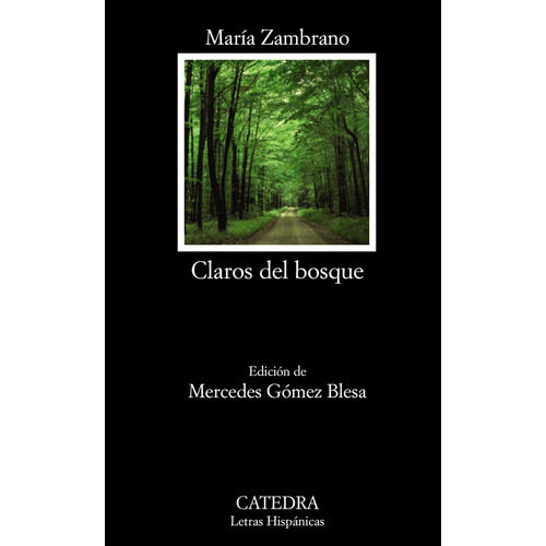 Claros del bosque, de Zambrano, María. Serie Letras Hispánicas Editorial Cátedra, tapa blanda en español, 2011