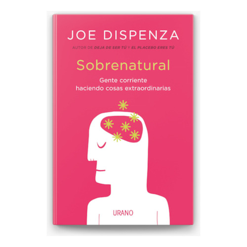 Sobrenatural: Gente Corriente Haciendo Cosas Extraordinarias Joe Dispenza