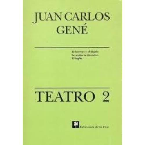 Teatro 2 Gene Juan Carlos, De Gene, Juan Carlos. Editorial De La Flor, Tapa Tapa Blanda En Español