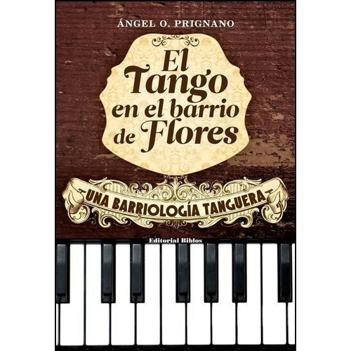 El Tango En El Barrio De Flores - Ángel Prignano - Biblos