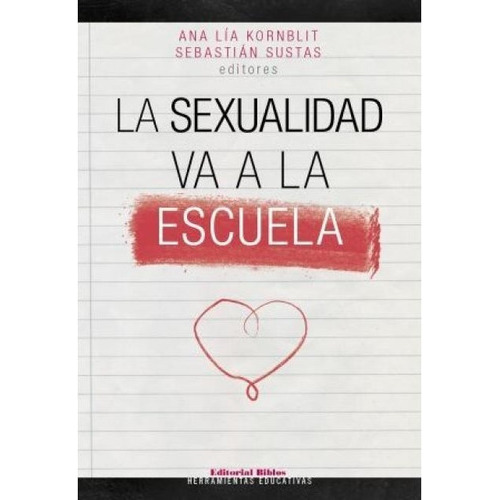 La Sexualidad Va A La Escuela, De Ana Lía Kornblit. Editorial Biblos, Tapa Blanda En Español