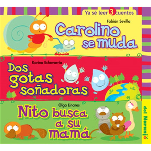 Carolino Se Muda / Dos Gotas Soñadoras / Nito Busca A Su Mamá - Ya Sé Leer 3, De Sevilla, Fabian. Editorial Del Naranjo, Tapa Blanda En Español