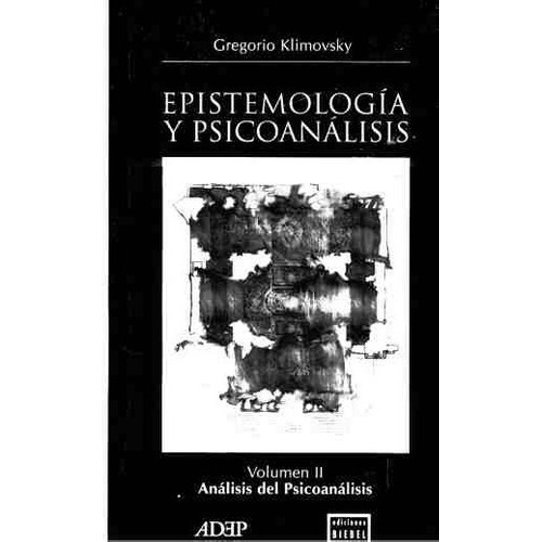 2 Epistemologia Y Psicoanalisis  - Klimovsky, Gregor, de Klimovsky, Gregorio. Editorial biebel en español