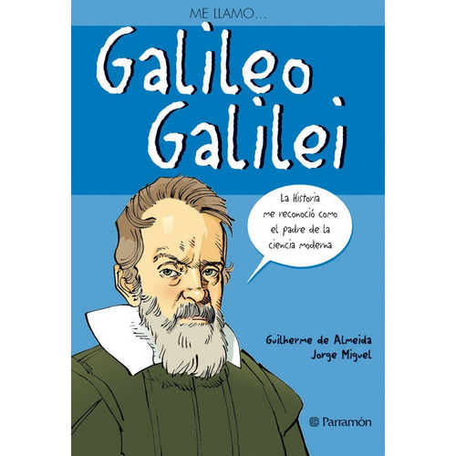 Me Llamo... Galileo Galilei, De G. De Almeida - J. Miguel. Editorial Parramon En Español