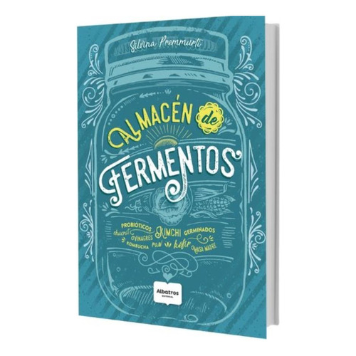 Libro Almacen De Fermentos - Silvina Premmurti - Albatros, de Premmurti, Silvina. Editorial Albatros, tapa blanda en español, 2020