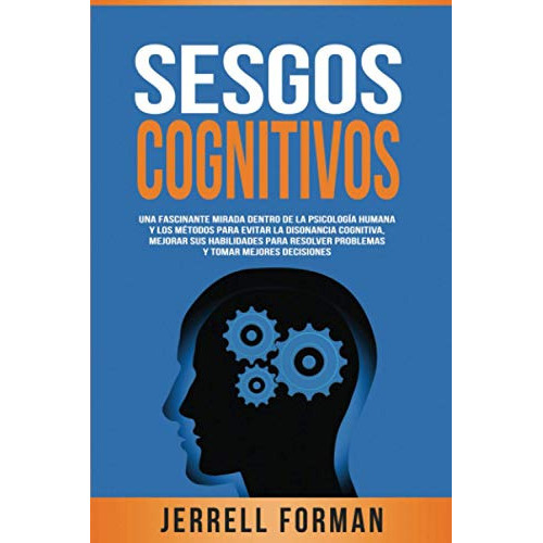 Sesgos Cognitivos Una Fascinante Mirada Dentro De La Psicol, De Forman, Jerrell. Editorial Independently Published, Tapa Blanda En Español, 2020