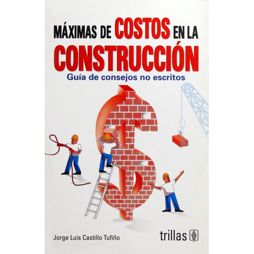 Máximas De Costos En La Construcción Guía De Consejo Trillas