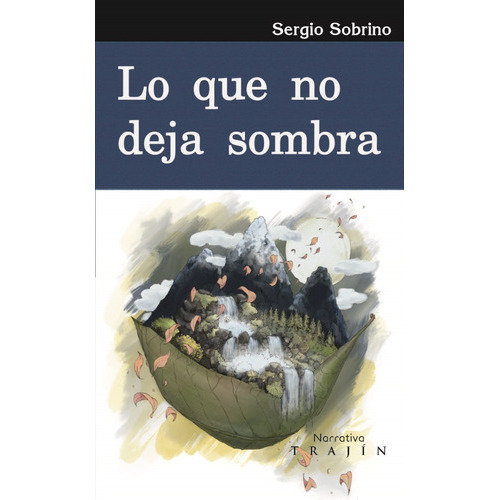 Lo Que No Deja Sombra, De Sobrino, Sergio. Editorial Trajín, Tapa Blanda En Español, 2021