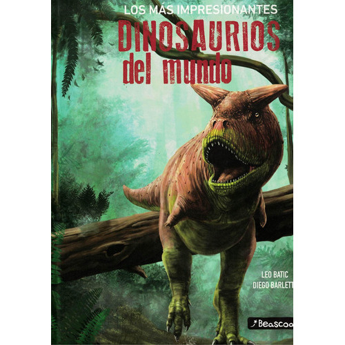 Dinosaurios Del Mundo - Los Mas Impresionantes, De Batic, Leo. Editorial Beascoa, Tapa Dura En Español