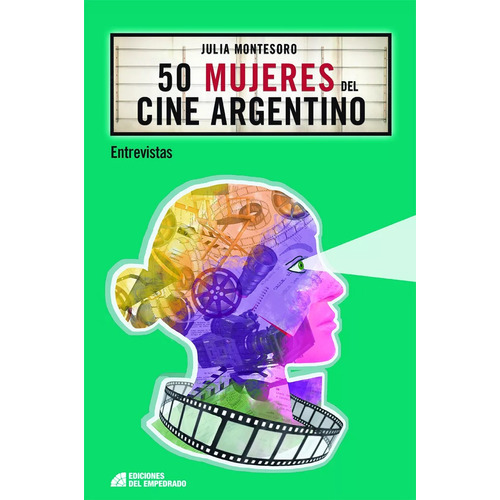 Libro 50 Mujeres Del Cine Argentino - Julia Montesoro