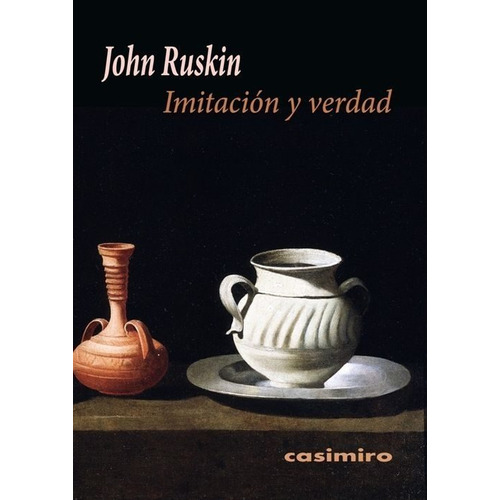 Imitación Y Verdad, John Ruskin, Casimiro