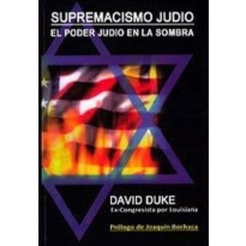 Supremacismo Judio. El Poder Judio En La Sombra: Judío, De David Duke. Serie Conocimiento, Vol. 1. Editorial Solor, Tapa Dura, Edición Libro En Español, 2015