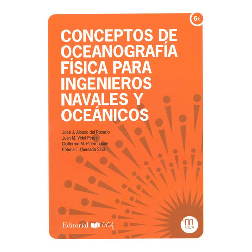 CONCEPTOS DE OCEANOGRAFIA FISICA PARA INGENIEROS NAVALES Y O, de ALONSO DEL ROSARIO, JOSE JUAN. Editorial UCA, tapa blanda en español
