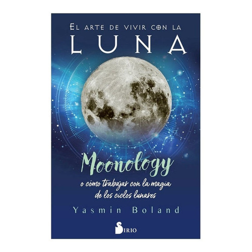 Libro Arte De Vivir Con La Luna, El, De Yasmin Boland. Editorial Sirio, Tapa Blanda, Edición 1 En Español, 2022