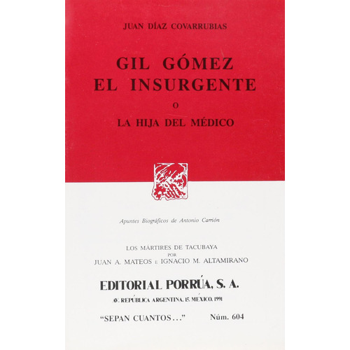 Gil Gómez el insurgente o la hija del médico: No, de Díaz Covarrubias, Juan., vol. 1. Editorial Porrua, tapa pasta blanda, edición 1 en español, 1991