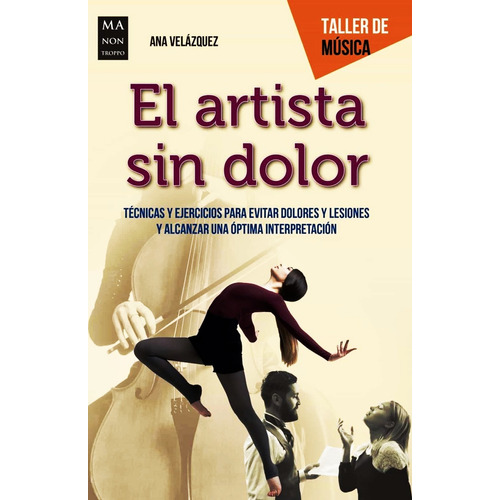 El Artista Sin Dolor - Tecnicas Y Ejercicios - Ana Velazquez