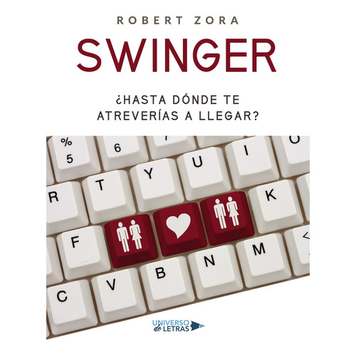 Swinger, de Zora , Robert. Editorial Universo de Letras, tapa pasta blanda, edición 1 en español, 2018