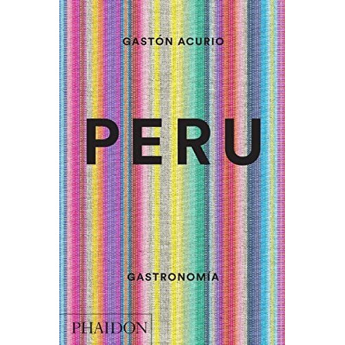 Libro Peru. Gastronomia - Acurio, Gaston
