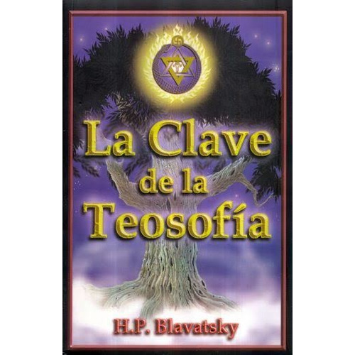 La Clave De La Teosofía / H. P. Blavatsky