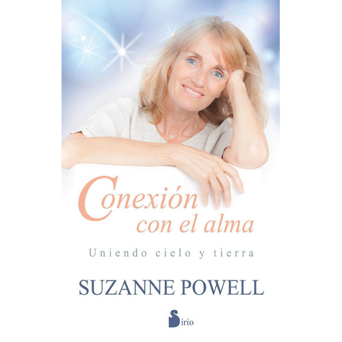 Conexión con el alma: Uniendo cielo y tierra, de Powell Suzanne. Editorial Sirio, tapa blanda en español, 2015