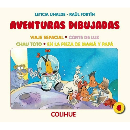 Aventuras Dibujadas 4 - Uhalde Leticia-fortin Raul, de UHALDE LETICIA- FORTIN RAUL. Editorial Colihue en español