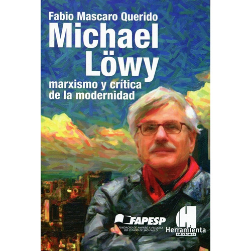 Michael Lowy - Marxismo Y Critica De La Modernidad - Mascaro