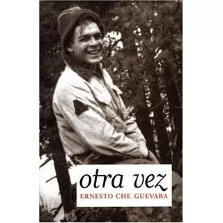 Otra Vez - Ernesto  Che  Guevara