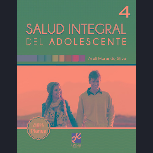 Salud integral del adolescente 4, de Morando Silva, Areli. Editorial Patria Educación, tapa blanda en español, 2020