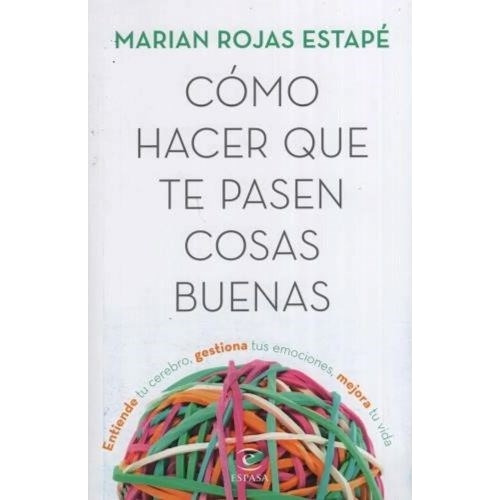 Como Hacer Que Te Pasen Cosas Buenas Nueva Edicion, De Rojas Estapé, Marián. Editorial Espasa Calpe, Tapa Tapa Blanda En Español
