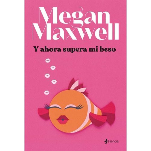 Libro Y Ahora Supera Mi Beso- Megan Maxwell