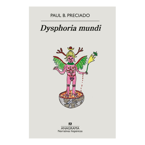 Libro Dysphoria Mundi - Paul B. Preciado - Anagrama