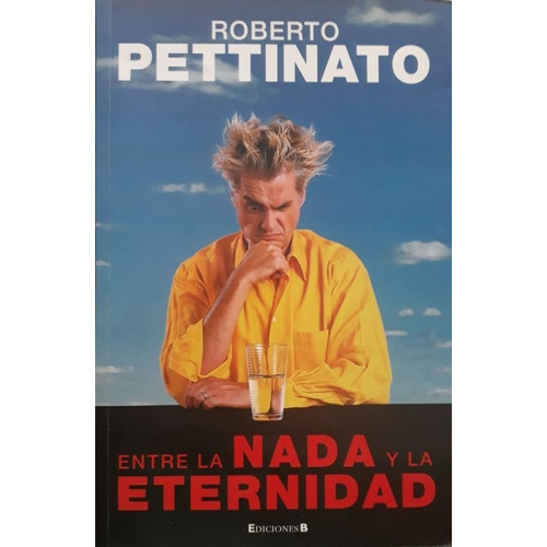 Entre La Nada Y La Eternidad - Roberto Pettinato